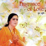 Fragrance of Love (Devotional Bhajans) - Anandmurti Gurumaa Song Download